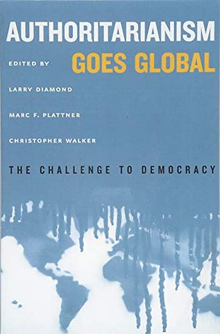 Authoritarianism Goes Global – The Challenge to Democracy