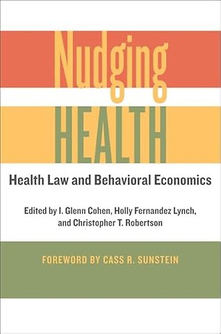 Nudging Health – Health Law and Behavioral Economics
