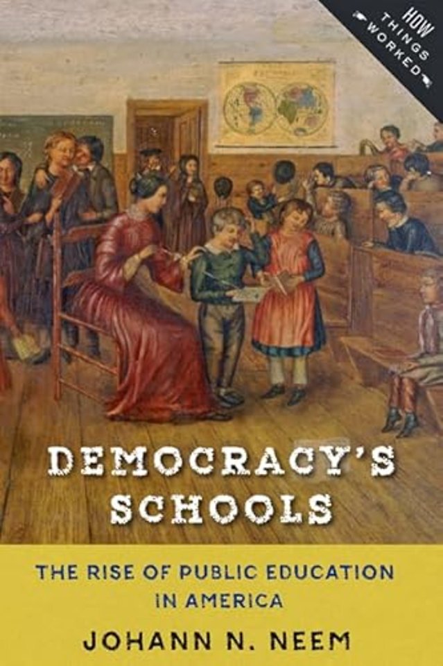 Democracy′s Schools – The Rise of Public Education in America