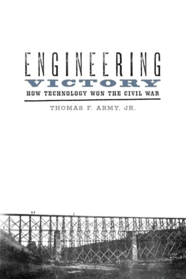 Engineering Victory – How Technology Won the Civil War