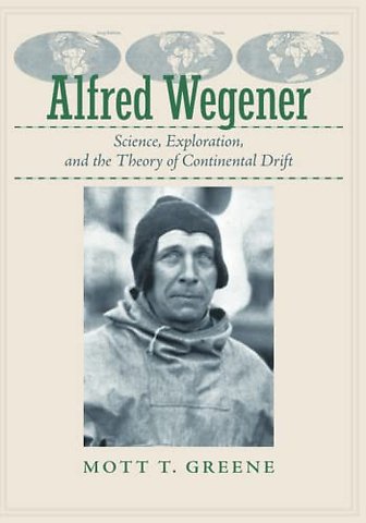 Alfred Wegener – Science, Exploration, and the Theory of Continental Drift