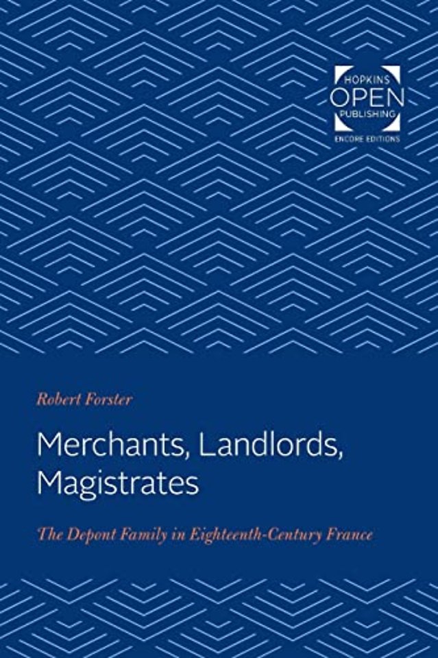 Merchants, Landlords, Magistrates – The Depont Family in Eighteenth–Century France