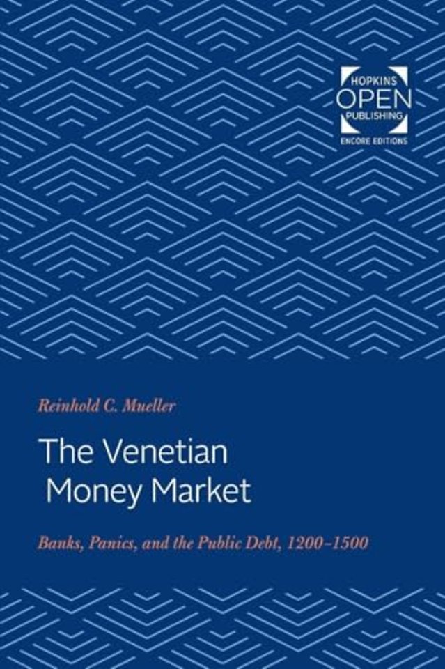 The Venetian Money Market – Banks, Panics, and the  Public Debt, 1200–1500