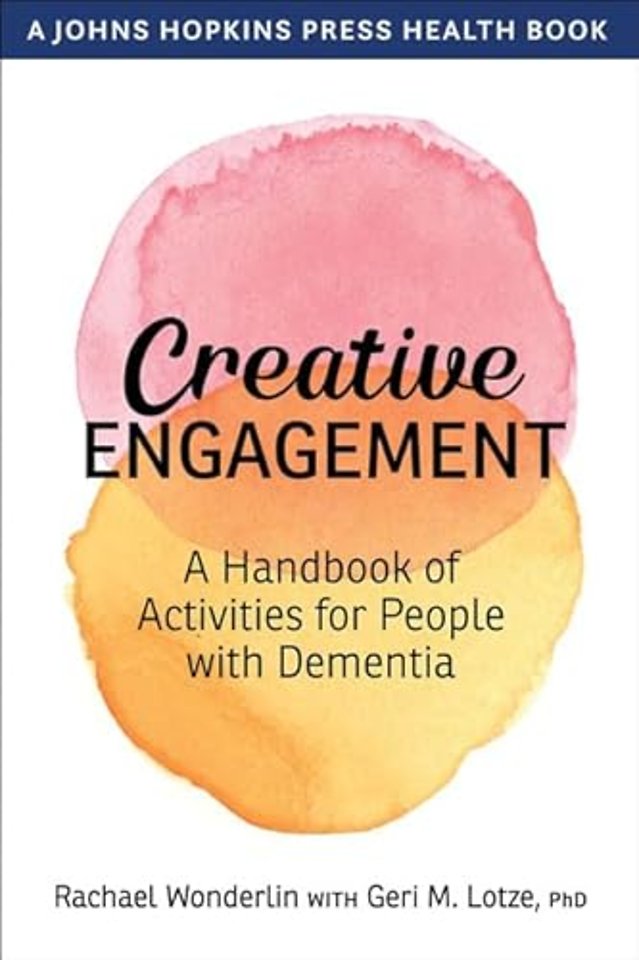 Creative Engagement – A Handbook of Activities for People with Dementia