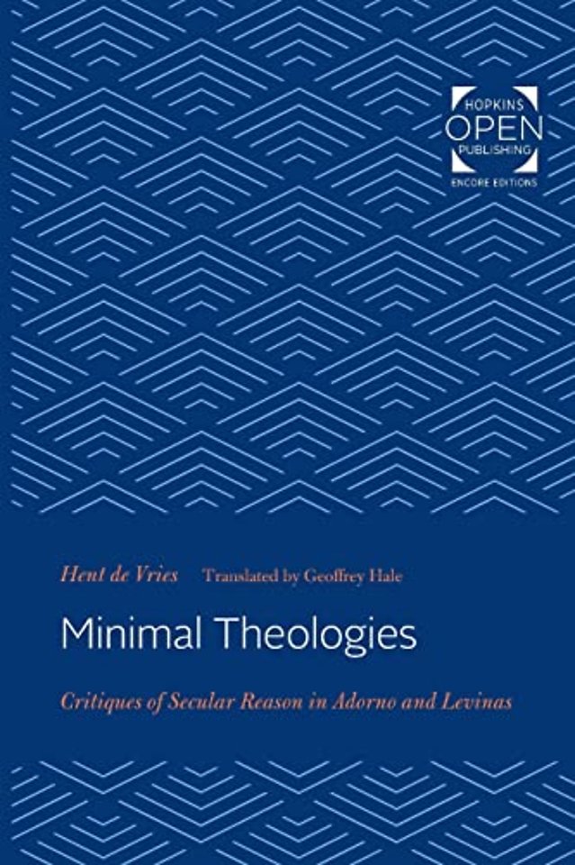Minimal Theologies – Critiques of Secular Reason in Adorno and Levinas