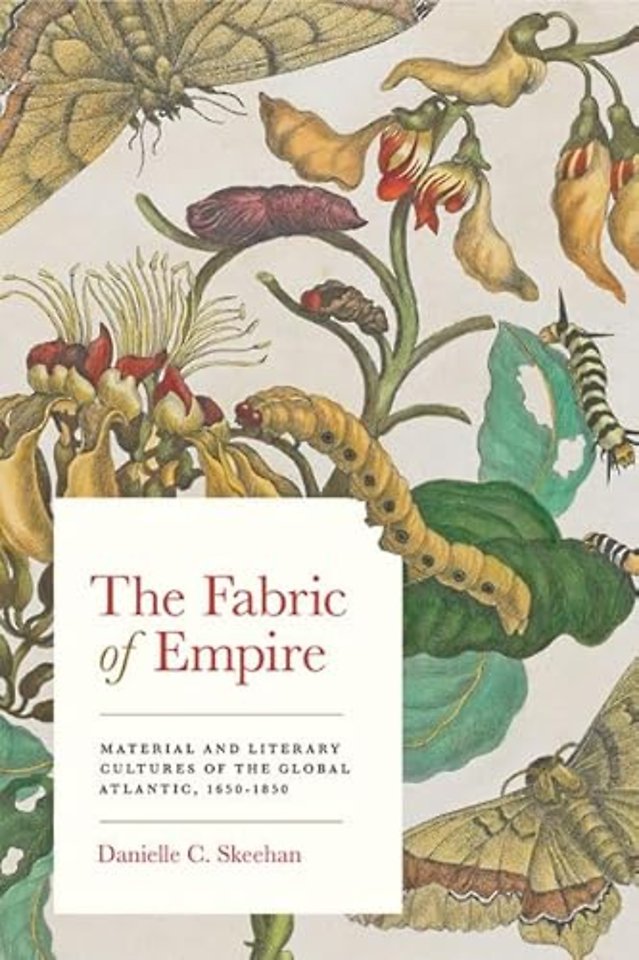 The Fabric of Empire – Material and Literary Cultures of the Global Atlantic, 1650–1850
