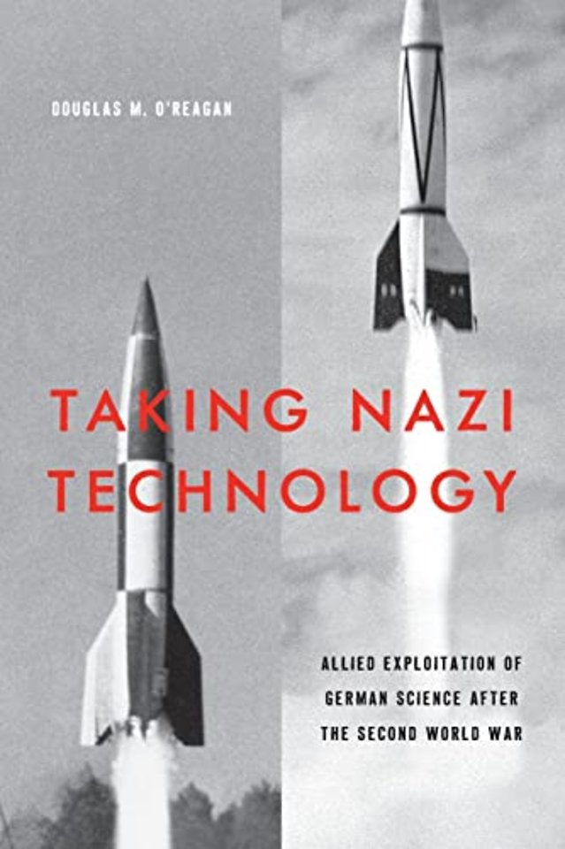 Taking Nazi Technology – Allied Exploitation of German Science after the Second World War