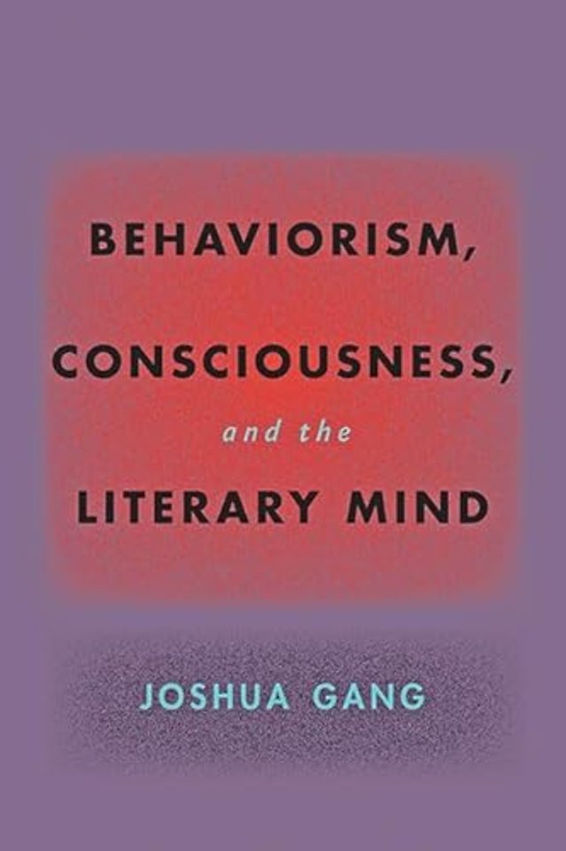 Behaviorism, Consciousness, and the Literary Mind