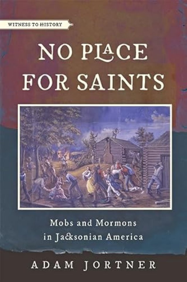 No Place for Saints – Mobs and Mormons in Jacksonian America
