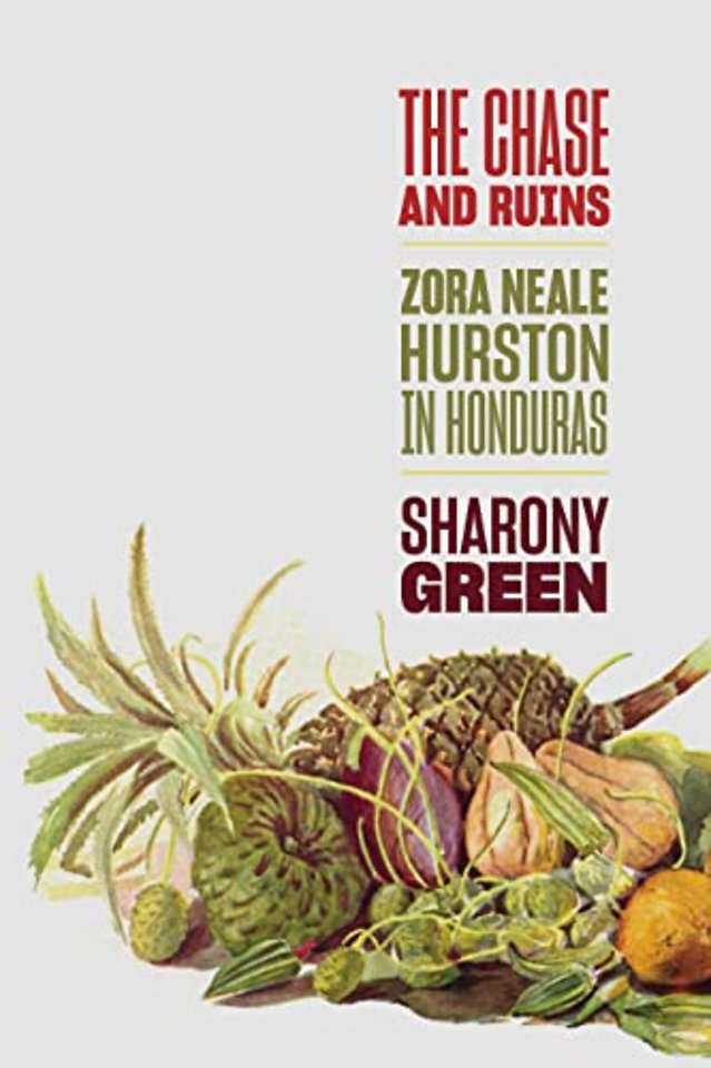The Chase and Ruins – Zora Neale Hurston in Honduras