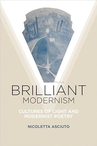 Brilliant Modernism – Cultures of Light and Modernist Poetry