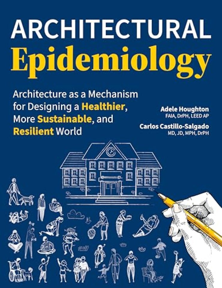 Architectural Epidemiology – Architecture as a Mechanism for Designing a Healthier, More Sustainable, and Resilient World