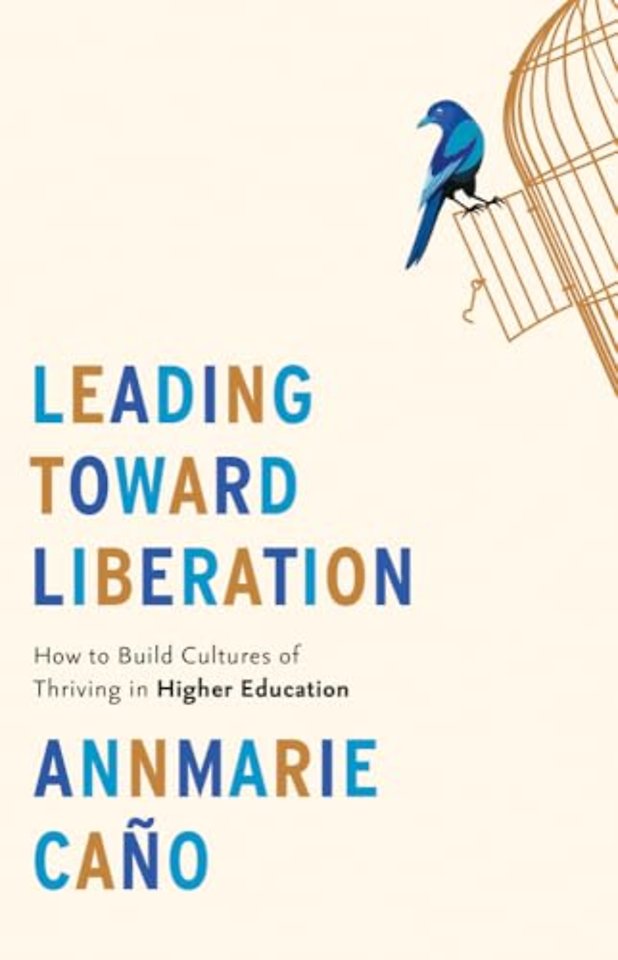Leading Toward Liberation – How to Build Cultures of Thriving in Higher Education