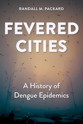 Fevered Cities – A History of Dengue Epidemics