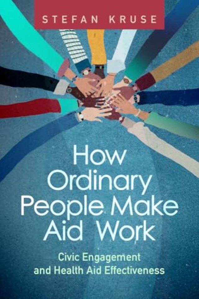 How Ordinary People Make Aid Work – Civic Engagement and Health Aid Effectiveness