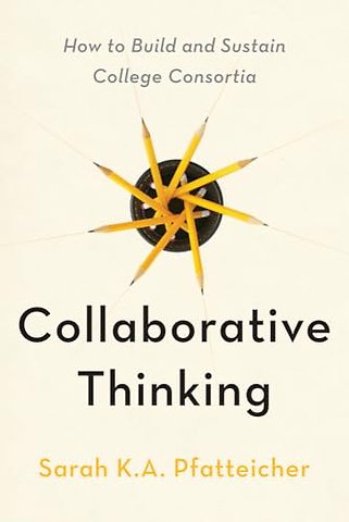 Collaborative Thinking – How to Build and Sustain College Consortia