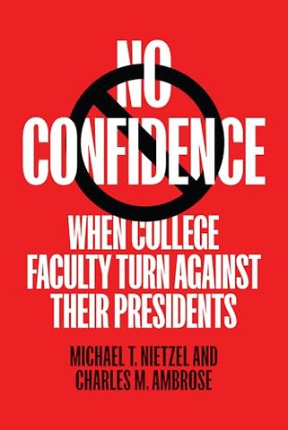 No Confidence – When College Faculty Turn Against Their Presidents