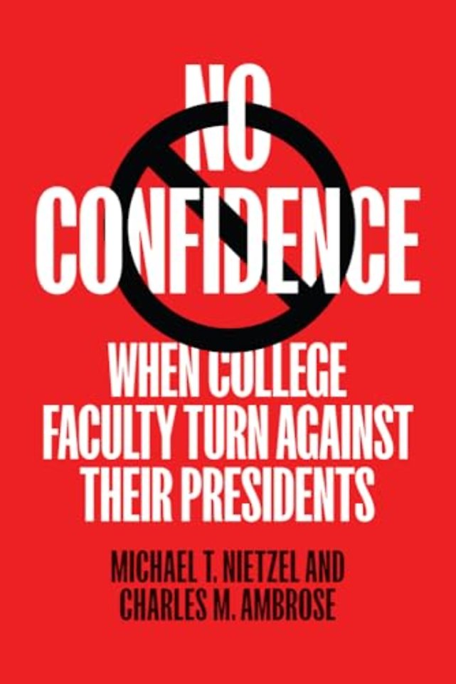 No Confidence – When College Faculty Turn Against Their Presidents