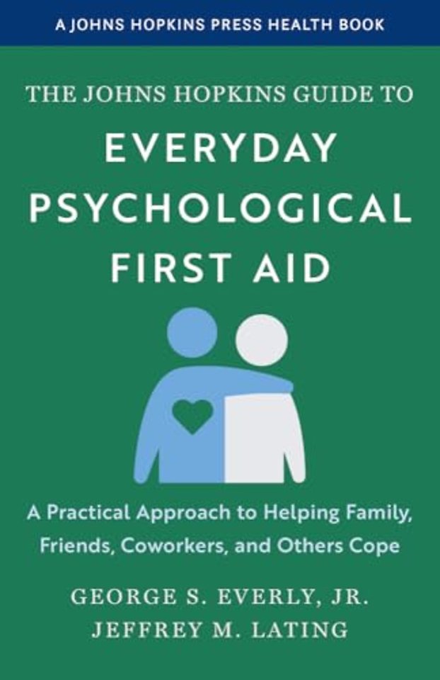 The Johns Hopkins Guide to Everyday Psychological – A Practical Approach to Helping Family, Friends, Coworkers, and Others Cope