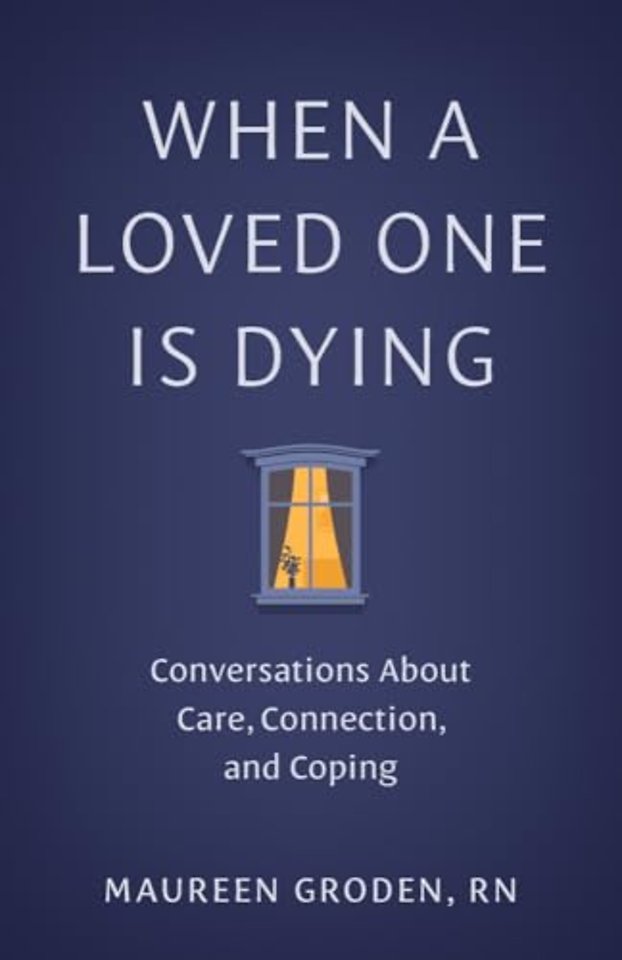 When a Loved One Is Dying – Conversations About Care, Connection, and Coping