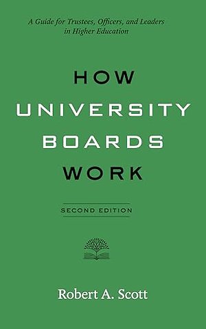 How University Boards Work – A Guide for Trustees, Officers, and Leaders in Higher Education