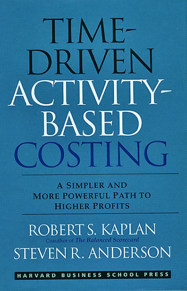 Time-driven Activity-based Costing Time-driven Activity-based Costing