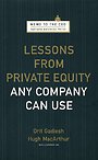 Lessons from Private Equity Any Company Can Use Lessons from Private Equity Any Company Can Use