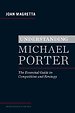 Understanding Michael Porter: The Essential Guide to Competition and Strategy Understanding Michael Porter: The Essential Guide to Competition and Strategy