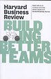 Harvard Business Review on Building Better Teams