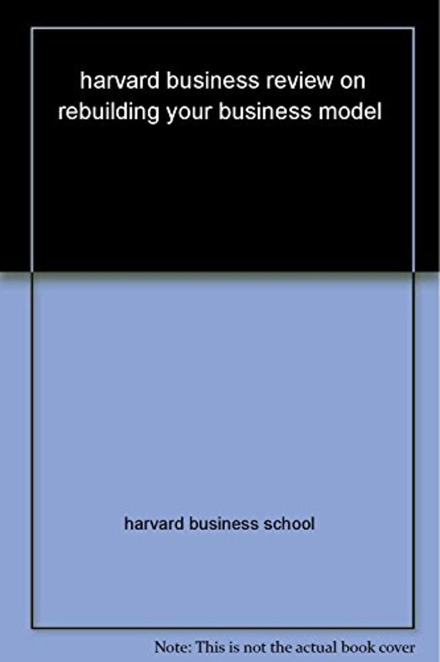 Harvard Business Review on Rebuilding Your Business Model