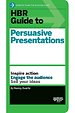 HBR Guide to Persuasive Presentations (HBR Guide Series) HBR Guide to Persuasive Presentations (HBR Guide Series)