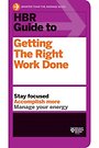 HBR Guide to Getting the Right Work Done HBR Guide to Getting the Right Work Done