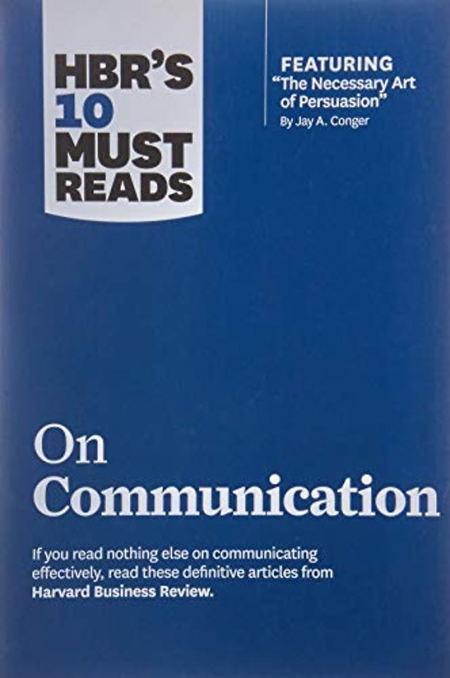 with featured article The Necessary Art of Persuasion, by Jay A. Conger HBRs 10 Must Reads on Communication 