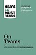 HBR's 10 Must Reads on Teams (with featured article "The Discipline of Teams," by Jon R. Katzenbach and Douglas K. Smith)