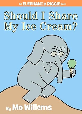 Should I Share My Ice Cream?-An Elephant and Piggie Book