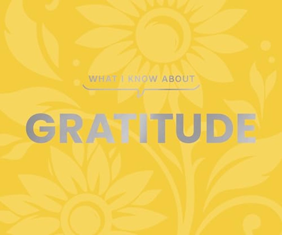 What I Know About Gratitude