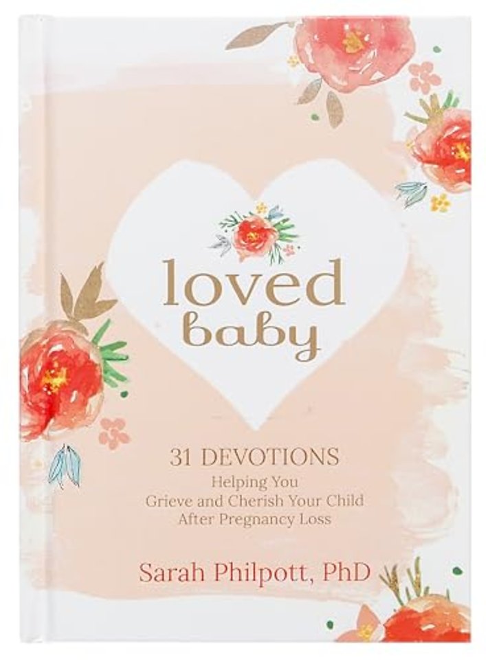 Loved Baby: Helping you Grieve and Cherish your Child After Pregnancy Loss