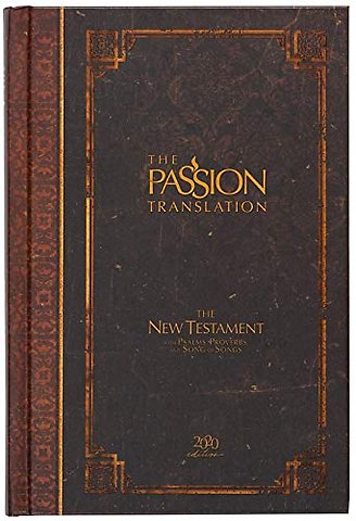 The Passion Translation New Testament with Psalms Proverbs and Song of Songs (2020 Edn) Espresso Hb