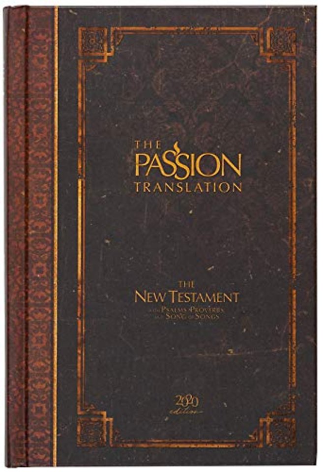 The Passion Translation New Testament with Psalms Proverbs and Song of Songs (2020 Edn) Espresso Hb