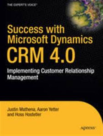 Success with Microsoft Dynamics CRM 4.0