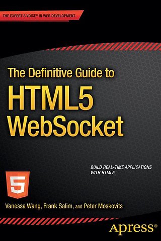 Definitive Guide to HTML5 WebSocket
