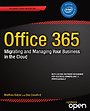 Office 365: Migrating and Managing Your Business in the Cloud