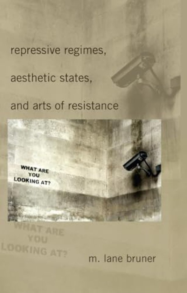 Repressive Regimes, Aesthetic States, and Arts of Resistance