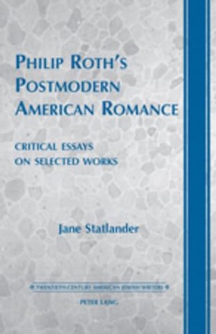Philip Roth’s Postmodern American Romance
