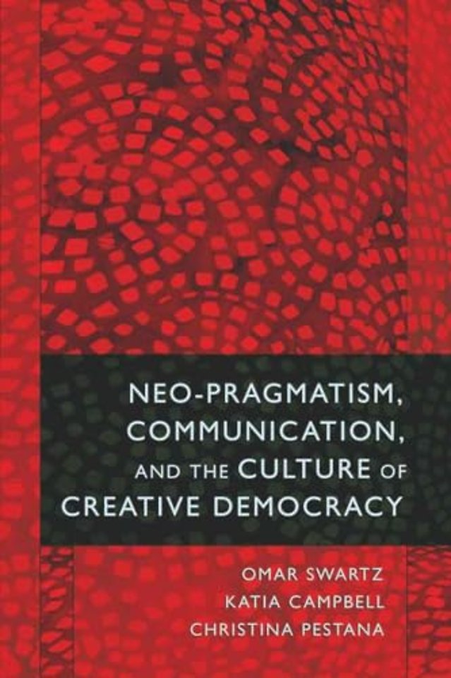 Neo-Pragmatism, Communication, and the Culture of Creative Democracy