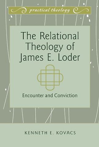The Relational Theology of James E. Loder