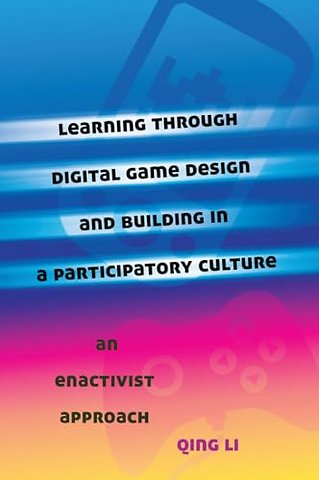 Learning through Digital Game Design and Building in a Participatory Culture