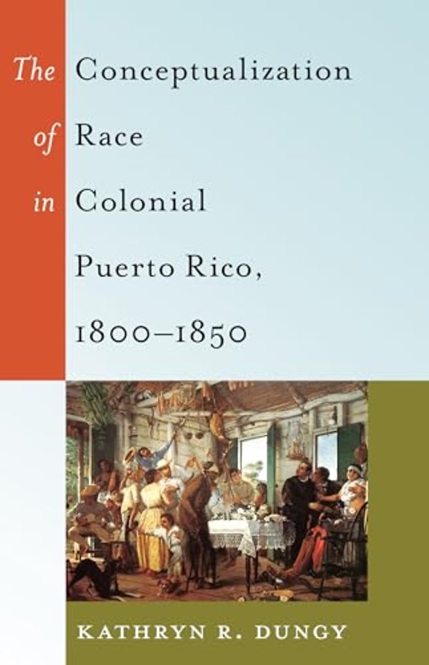 The Conceptualization of Race in Colonial Puerto Rico, 1800–1850