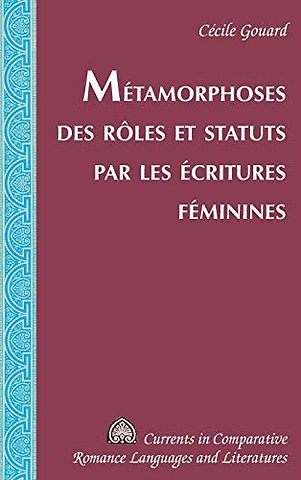 Metamorphoses des roles et statuts par les ecritures feminines