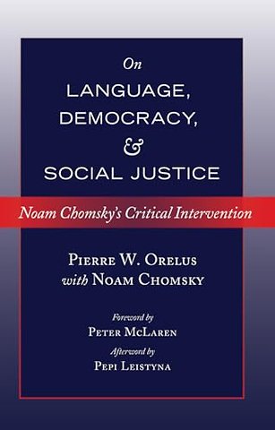 Noam Chomsky on Language, Democracy and Social Justice